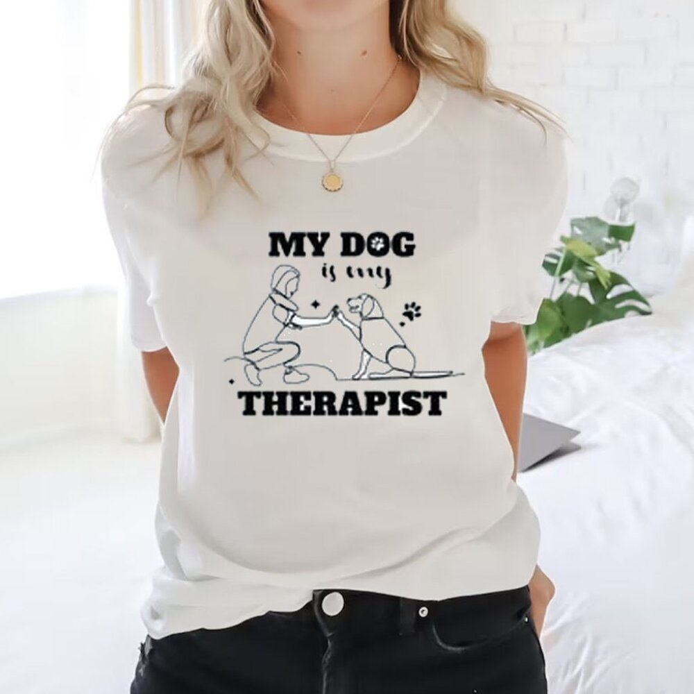 My Dog is my Therapist, Dog therapy shirt, Dog lover gift, Pet lover